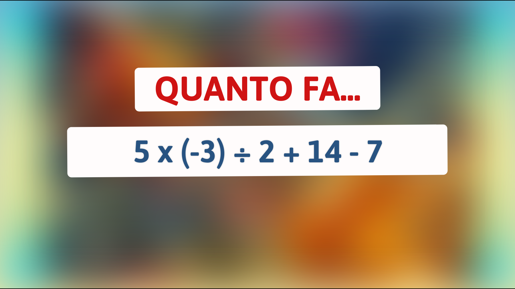 \"Solo le menti più geniali risolvono questo enigma matematico in 30 secondi! Sei tra loro?\""