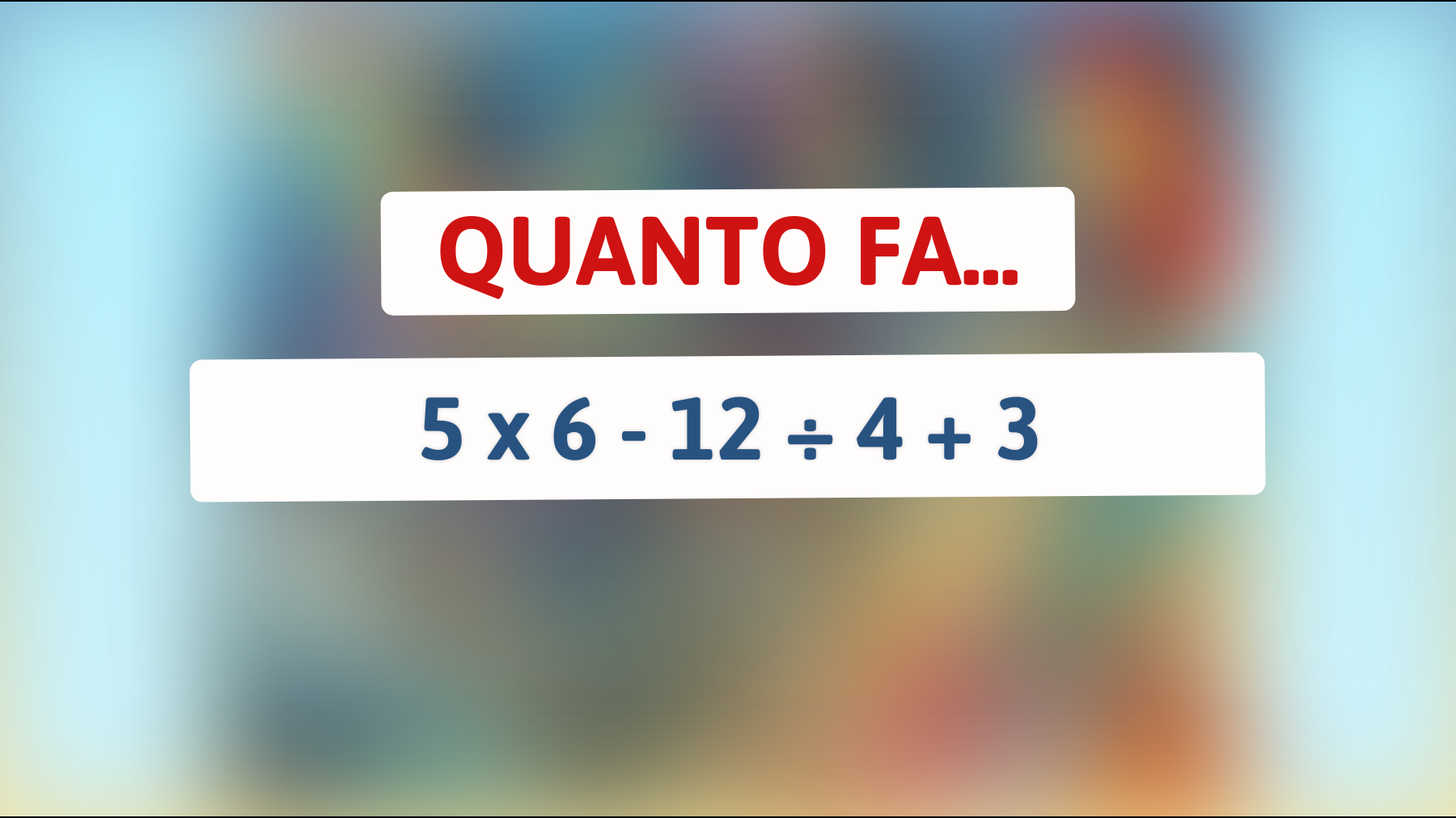 Scopri se sei un vero genio risolvendo questo semplicissimo indovinello matematico: solo il 7% delle persone ci riesce!"