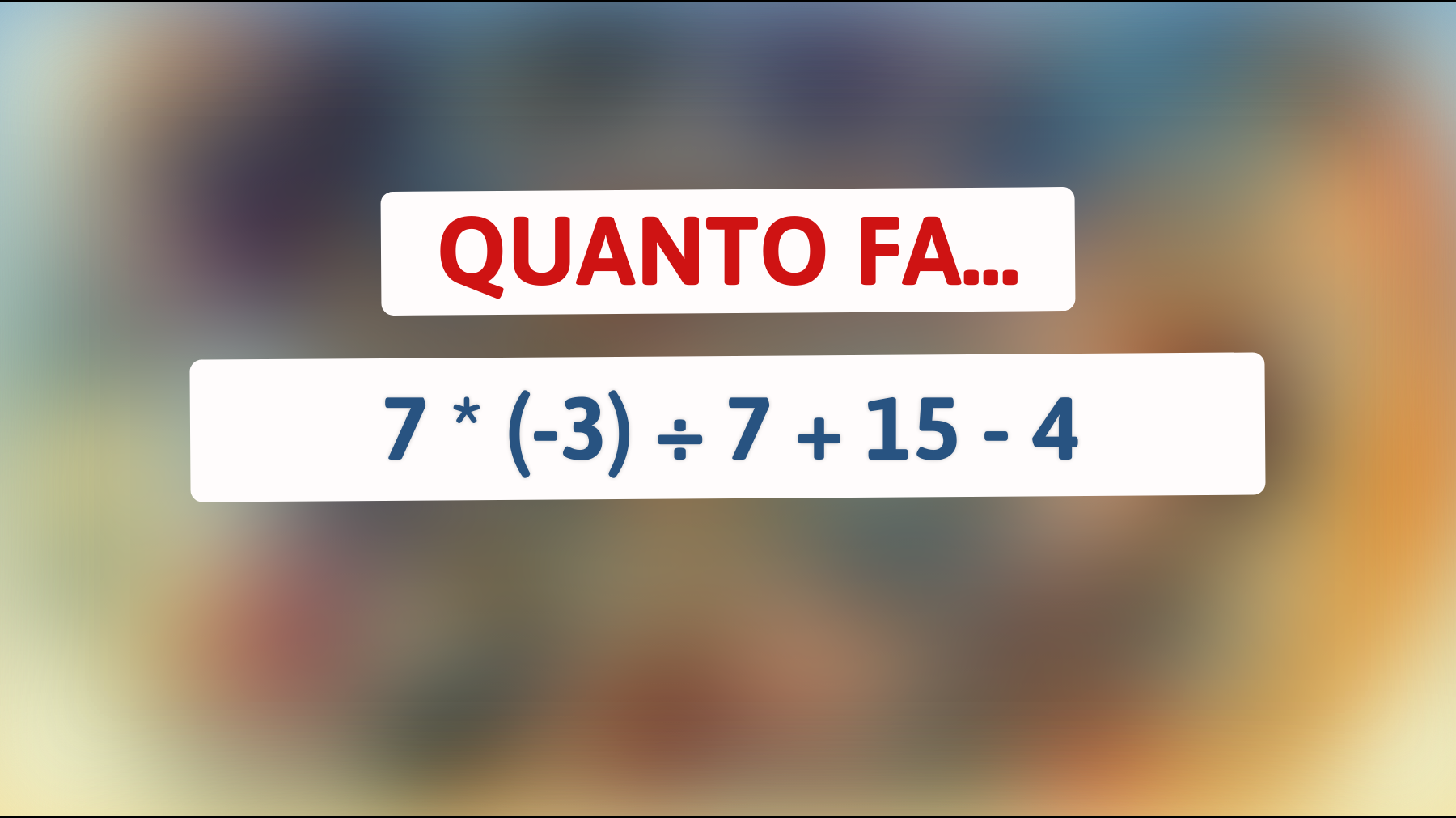 \"Scopri l'indovinello matematico che solo i veri geni riescono a risolvere al volo!\""